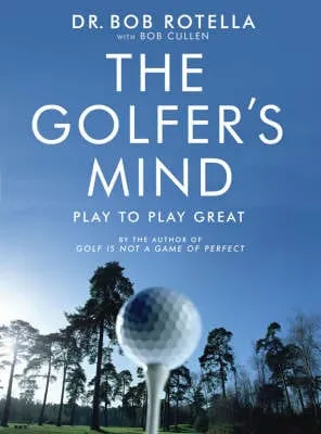 Dr. Bob Rotella: The Golfer's Mind [2007] paperback